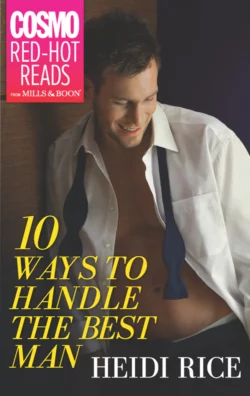 10 Ways to Handle the Best Man Heidi Rice