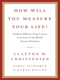 How Will You Measure Your Life?, Clayton Christensen