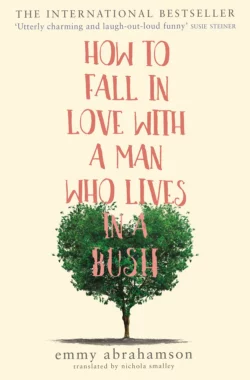 How to Fall in Love with a Man Who Lives in a Bush, Nichola Smalley