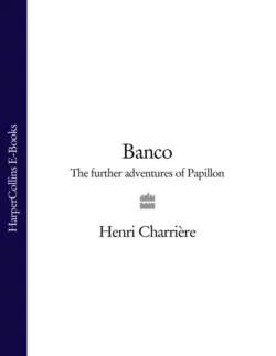 Banco: The Further Adventures of Papillon Анри Шарьер