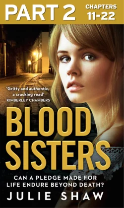 Blood Sisters: Part 2 of 3: Can a pledge made for life endure beyond death? Julie Shaw