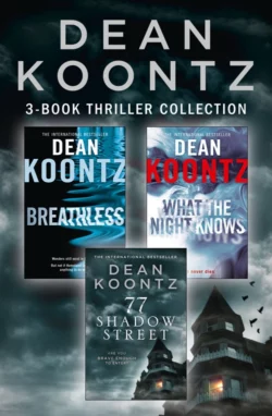 Dean Koontz 3-Book Thriller Collection: Breathless  What the Night Knows  77 Shadow Street Dean Koontz