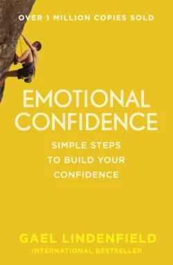 Emotional Confidence: Simple Steps to Build Your Confidence, Gael Lindenfield