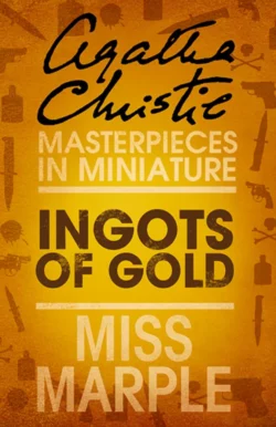 Ingots of Gold: A Miss Marple Short Story, Агата Кристи