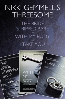 Nikki Gemmell’s Threesome: The Bride Stripped Bare, With the Body, I Take You, Nikki Gemmell