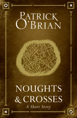 Noughts and Crosses: A Short Story, Patrick O’Brian