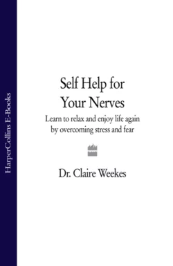 Self-Help for Your Nerves: Learn to relax and enjoy life again by overcoming stress and fear, Dr. Weekes