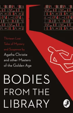 Bodies from the Library: Lost Tales of Mystery and Suspense by Agatha Christie and other Masters of the Golden Age, Алан Милн