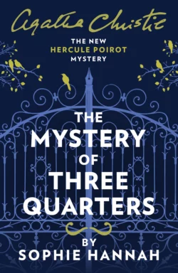 The Mystery of Three Quarters: The New Hercule Poirot Mystery, Агата Кристи