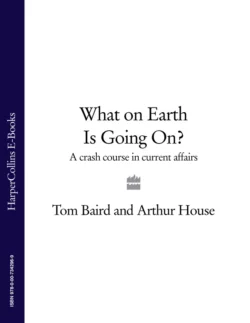 What on Earth is Going On?: A Crash Course in Current Affairs, Arthur House