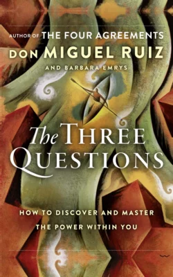 The Three Questions: How to Discover and Master the Power Within You, Barbara Emrys