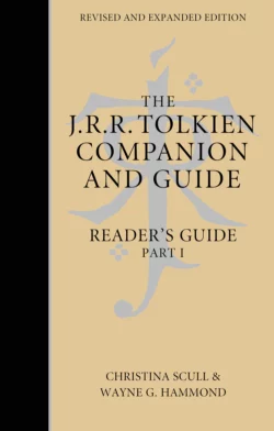 The J. R. R. Tolkien Companion and Guide: Volume 2: Reader’s Guide PART 1, Christina Scull