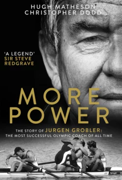 More Power: The Story of Jurgen Grobler: The most successful Olympic coach of all time, Christopher Dodd