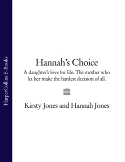 Hannah’s Choice: A daughter′s love for life. The mother who let her make the hardest decision of all., Hannah Jones