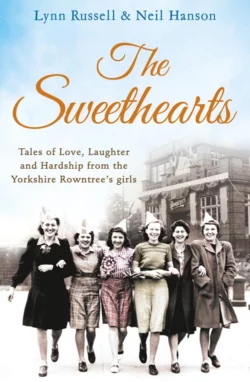 The Sweethearts: Tales of love, laughter and hardship from the Yorkshire Rowntree′s girls, Lynn Russell