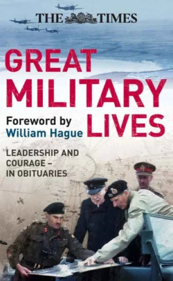 The Times Great Military Lives: Leadership and Courage – from Waterloo to the Falklands in Obituaries Ian Brunskill и Michael Tillotson