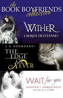 The Book Boyfriends Collection: Wither  Wait For You  The Edge of Never Lauren DeStefano и J. Lynn