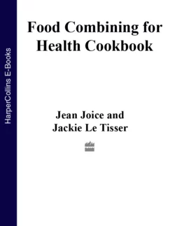 Food Combining for Health Cookbook: Better health and weight loss with the Hay Diet, Jean Joice