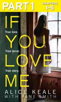 If You Love Me: Part 1 of 3: True love. True terror. True story., Jane Smith