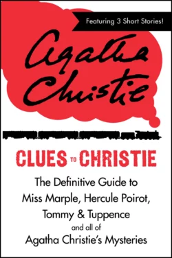 Clues to Christie: The Definitive Guide to Miss Marple, Hercule Poirot and all of Agatha Christie’s Mysteries, Агата Кристи