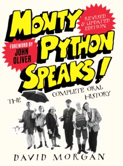 Monty Python Speaks! Revised and Updated Edition: The Complete Oral History, David Morgan