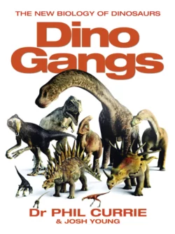 Dino Gangs: Dr Philip J Currie’s New Science of Dinosaurs, Josh Young