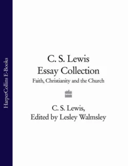 C. S. Lewis Essay Collection: Faith  Christianity and the Church Клайв Льюис и Lesley Walmsley