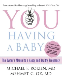 You: Having a Baby: The Owner’s Manual to a Happy and Healthy Pregnancy, Michael Roizen