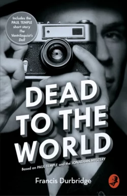 Dead to the World: Based on Paul Temple and the Jonathan Mystery, Francis Durbridge