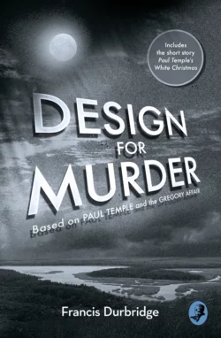 Design For Murder: Based on ‘Paul Temple and the Gregory Affair’, Francis Durbridge