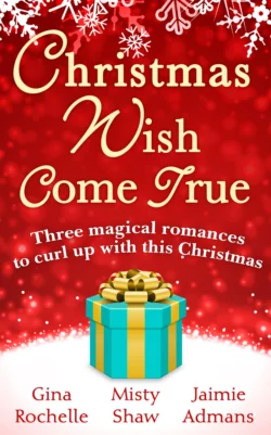 Christmas Wish Come True: All I Want For Christmas / Dreaming of a White Wedding / Christmas Every Day, Gina Rochelle