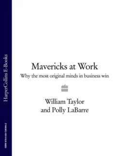 Mavericks at Work: Why the most original minds in business win, William Taylor