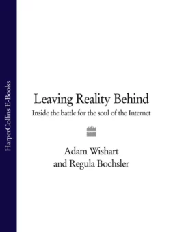 Leaving Reality Behind: Inside the Battle for the Soul of the Internet, Regula Bochsler