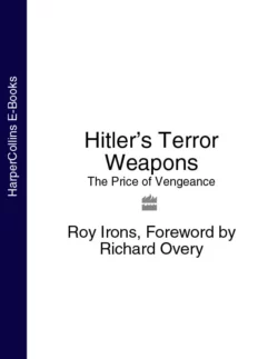 Hitler’s Terror Weapons: The Price of Vengeance Richard Overy и Roy Irons