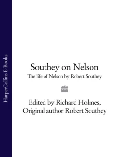 Southey on Nelson: The Life of Nelson by Robert Southey Richard Holmes и Robert Southey