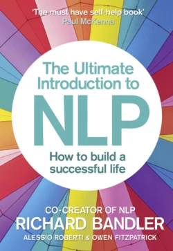 The Ultimate Introduction to NLP: How to build a successful life, Richard Bandler