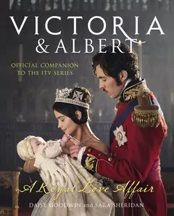 Victoria and Albert - A Royal Love Affair: Official companion to the ITV series, Sara Sheridan