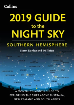 2019 Guide to the Night Sky Southern Hemisphere: A month-by-month guide to exploring the skies above Australia, New Zealand and South Africa, Wil Tirion