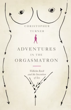 Adventures in the Orgasmatron: Wilhelm Reich and the Invention of Sex, Christopher Turner