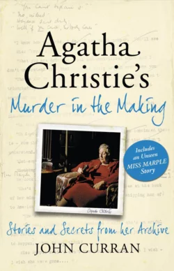 Agatha Christie’s Murder in the Making: Stories and Secrets from Her Archive - includes an unseen Miss Marple Story, John Curran