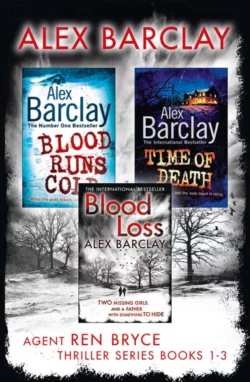 Agent Ren Bryce Thriller Series Books 1-3: Blood Runs Cold, Time of Death, Blood Loss, Alex Barclay