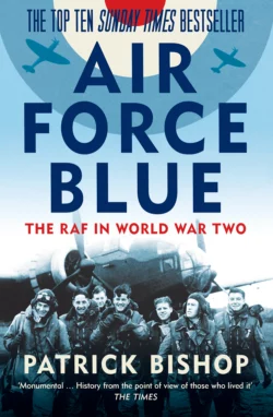 Air Force Blue: The RAF in World War Two – Spearhead of Victory, Patrick Bishop