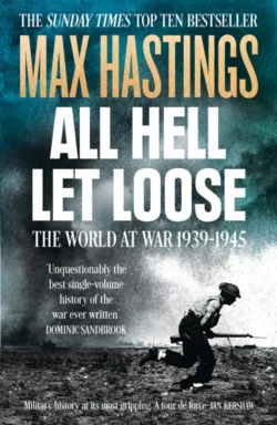 All Hell Let Loose: The World at War 1939-1945 Макс Хейстингс