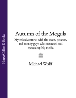 Autumn of the Moguls: My Misadventures with the Titans  Poseurs  and Money Guys who Mastered and Messed Up Big Media Michael Wolff