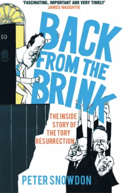 Back from the Brink: The Inside Story of the Tory Resurrection Peter Snowdon