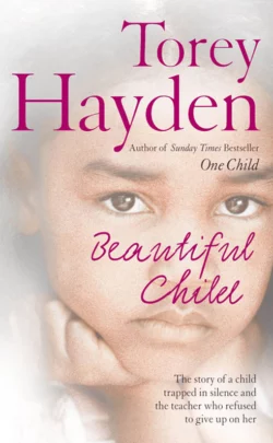 Beautiful Child: The story of a child trapped in silence and the teacher who refused to give up on her, Torey Hayden