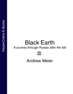 Black Earth: A journey through Russia after the fall, Andrew Meier