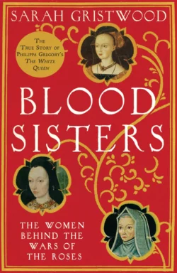 Blood Sisters: The Hidden Lives of the Women Behind the Wars of the Roses Sarah Gristwood