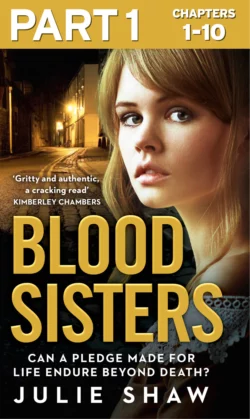 Blood Sisters: Part 1 of 3: Can a pledge made for life endure beyond death? Julie Shaw