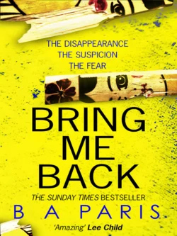 Bring Me Back: The gripping Sunday Times bestseller now with an explosive new ending!, Бернадетт Пэрис